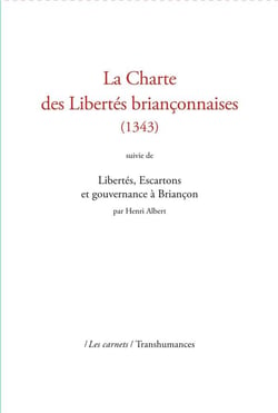 La charte des libertés briançonnaises (1343) suivie de libertés, escartons et gouvernance à Briançon