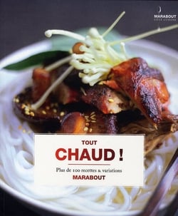 Tout chaud ! plus de 100 recettes et variations