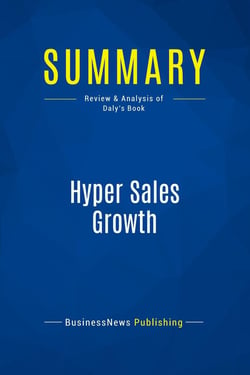 Summary: Hyper Sales Growth : Review and Analysis of Daly's Book