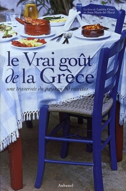 Le vrai goût de la grèce - une traversée du pays en 50 recettes