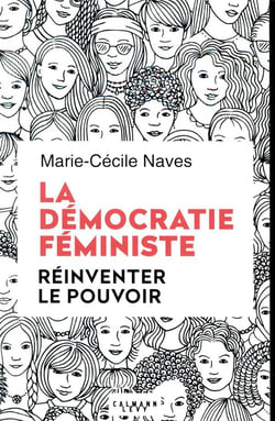 La démocratie féministe - réinventer le pouvoir