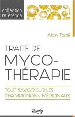 Traite de mycothérapie - tout savoir sur les champignons médicinaux