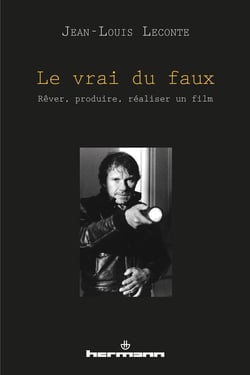 Le vrai du faux : Rêver, produire, réaliser un film