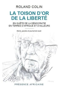 La toison d'or de la liberte - en quete de la democratie en terres d'afrique et d'ailleurs