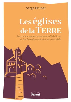 Les églises de la terre - les communautés paysannes du Val d'Aran et des Pyrénées centrales, XIII-XVIIe siècle