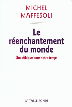 Le réenchantement du monde - une éthique pour notre temps