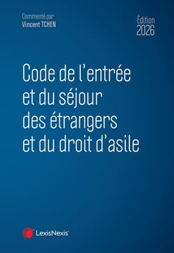 Code de l'entrée et du séjour des étrangers et du droit d'asile (édition 2026)