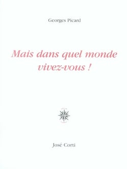 Mais dans quel monde vivez-vous !