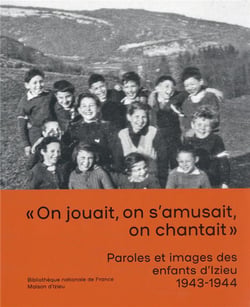 Paroles et images des enfants d'Izieu 1943-1944