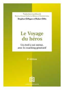 Le voyage du héros : un éveil à soi-même, avec le coaching génératif (2e édition)