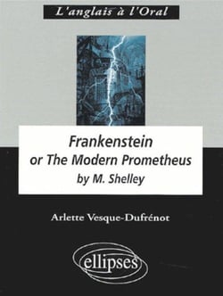 Shelley, Frankenstein or The Modern Prometheus