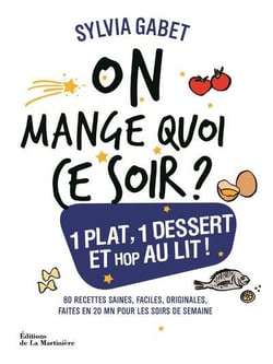 On mange quoi ce soir ? un plat, un dessert et hop au lit !