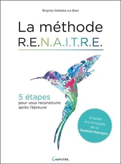 La méthode R.E.N.A.I.T.R.E. - 5 étapes pour vous reconstruire après l'épreuve