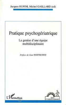 Pratique psychogériatrique - la génèse d'une équipe multidisciplinaire