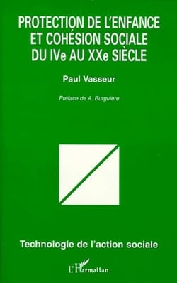 Protection de l'enfance et cohésion sociale du iv au xx siècle