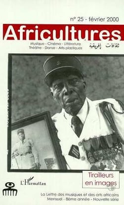 Revue africultures Tome 25 : tirailleurs en images - musique, cinéma, littérature, théâtre, danse, arts plastiques (édition 2000)