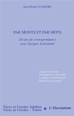 PAR MONTS ET PAR MOTS : 20 ans de correspondance avec Jacques Lanzmann