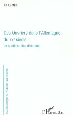 DES OUVRIERS DANS L'Allemagne DU XXe SIÈCLE : Le quotidien des dictatures