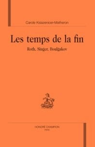 Les temps de la fin : roth, singer, boulgakov