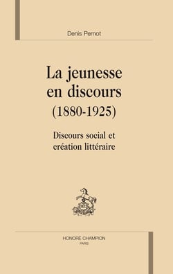 La jeunesse en discours (1880-1925) - discours social et création littéraire