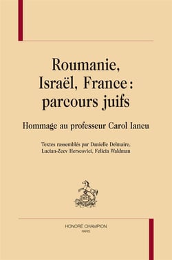 Roumanie, israël, france : parcours juifs - hommage au professeur carol iancu