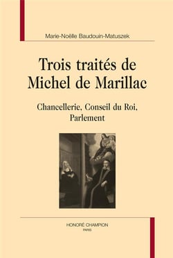 Trois traités de michel de marillac - chancellerie, conseil du roi, parlement