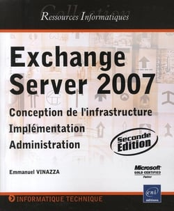Exchange server 2007 - conception de l'infrastructure, implémentation, administration (2e édition)