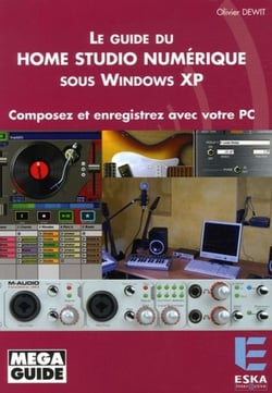 Le guide du home studio numérique sous Windows XP composez et enregistrez avec votre PC