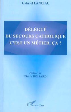 DÉLÉGUÉ DU SECOURS CATHOLIQUE C'EST UN MÉTIER, ÇA ?