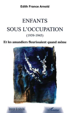 Enfants sous l'occupation - et les amandiers fleurissaient quand même