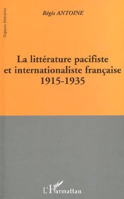 La litterature pacifiste et internationaliste francaise 1915-1935