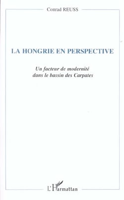 La hongrie en perspective - un facteur de modernite dans le bassin des carpates