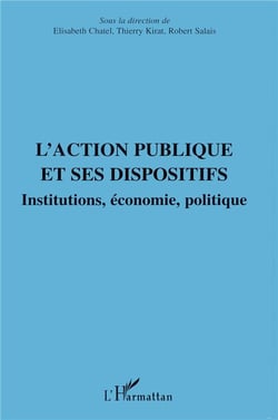 L'action publique et ses dispositifs - institutions, economie, politique
