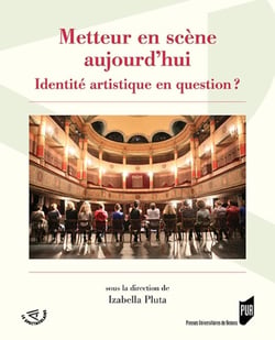 Metteur en scène aujourd'hui - identité artistique en question ?