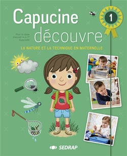CAPUCINE DECOUVRE - 1ERE ANNEE DE MATERNELLE - DECOUVERTE DU MONDE CYCLE 1