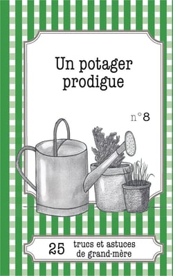 Un potager prodigue : 25 trucs et astuces de grand-mère