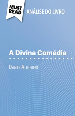 A Divina Comédia de Dante Alighieri (Analise do livro) : Analise completa e resumo pormenorizado do trabalho