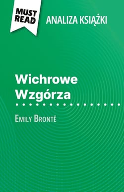 Wichrowe Wzgórza ksiazka Emily Brontë (Analiza ksiazki) : Pelna analiza i szczególowe podsumowanie pracy