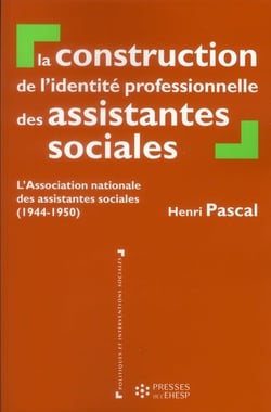 La construction de l'identite professionnelle des assistantes sociales - l'association nationale des