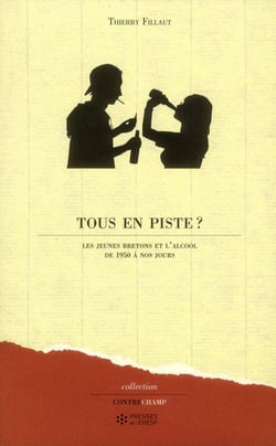 Tous en piste ? - les jeunes bretons et l'alcool de 1950 à nos jours