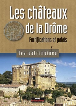 Les châteaux de la Drôme fortification et palais