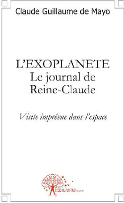 L'exoplanète, le journal de Reine-Claude - visite imprévue dans l'espace