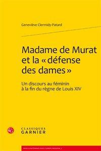 Madame de murat et la "défense des dames" - un discours au féminin à la fin du regne de louis xiv