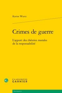 Crimes de guerre - l'apport des théories morales de la responsabilité
