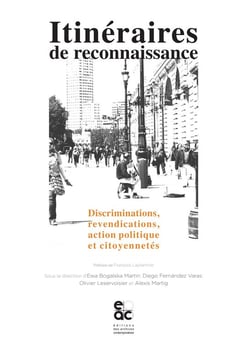 Itinéraires de reconnaissance - discriminations, revendications, action politique et citoyennetés