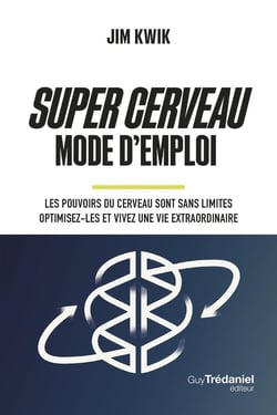 Super cerveau mode d'emploi : Les pouvoirs du cerveau sont sans limites - Optimisez-les et vivez une vie extraordinaire