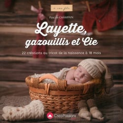 Layette, gazouillis et cie - 22 créations au tricot de la naissance à 18 mois