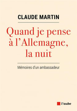 Quand je pense à l'Allemagne, la nuit : mémoires d'un ambassadeur