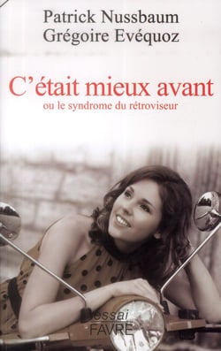 C'était mieux avant - ou le syndrome du rétroviseur