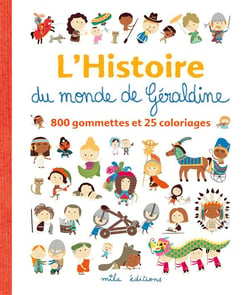 L'histoire du monde de Géraldine - 800 gommettes et 25 coloriages